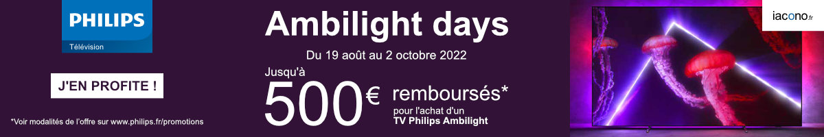 Philips vous rembourse jusqu'à 500€ sur une sélection de TV Philips Ambilight, offre valable du 19 août au 2 octobre 2022 inclus*﻿